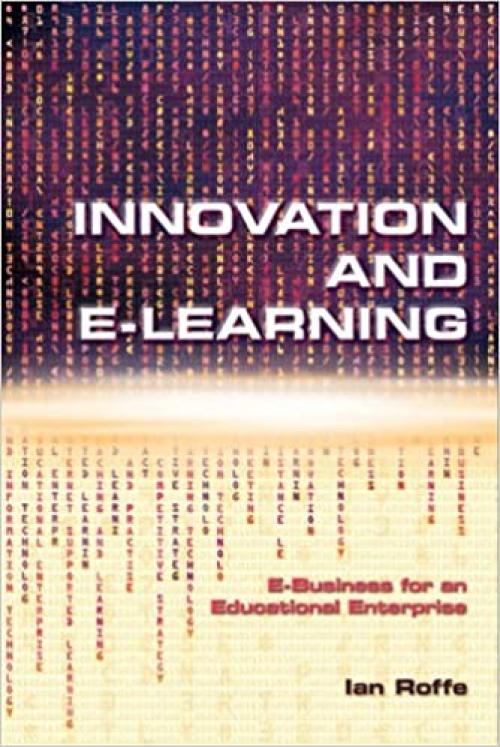  Innovation and e-Learning: A Prospectus for an Educational Enterprise 