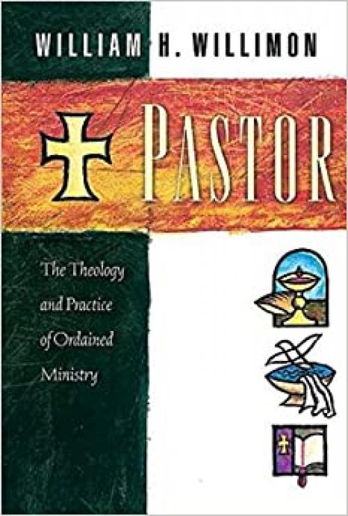  Pastor: The Theology and Practice of Ordained Ministry 