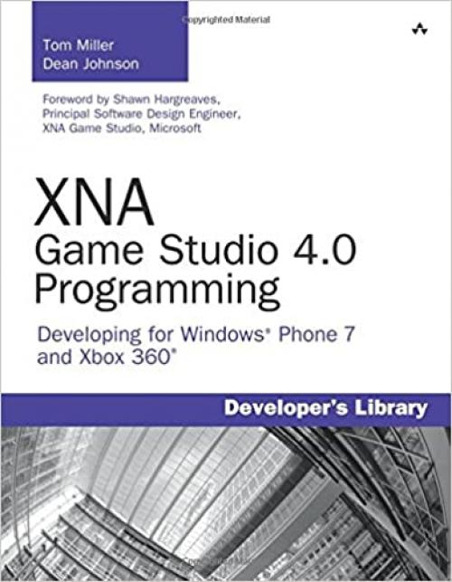  XNA Game Studio 4.0 Programming: Developing for Windows Phone 7 and Xbox 360 (Developer's Library) 