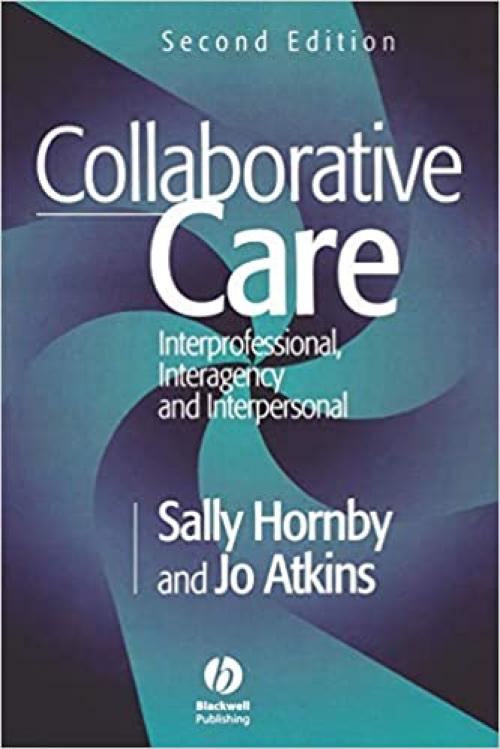  Collaborative Care: Interprofessional, Interagency and Interpersonal 