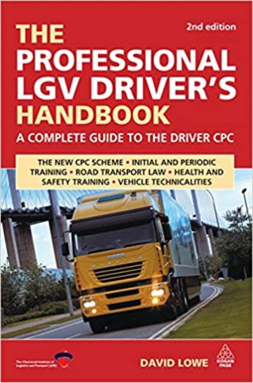  The Professional Lgv Driver's Handbook: A Complete Guide to the Driver Cpc 