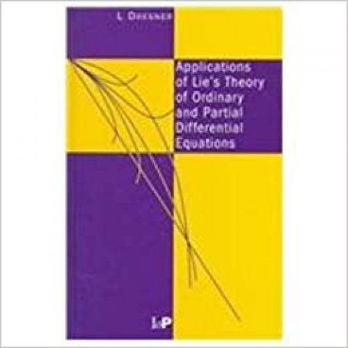 Applications of Lie's Theory of Ordinary and Partial Differential Equations 