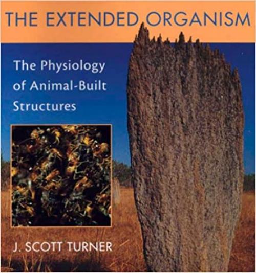  The Extended Organism: The Physiology of Animal-Built Structures 