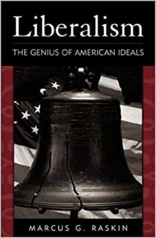  Liberalism: The Genius of American Ideals 