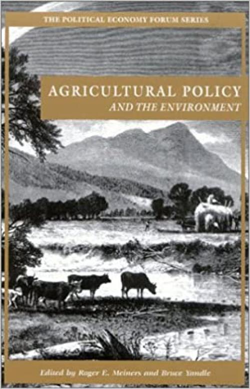  Agricultural Policy and the Environment (The Political Economy Forum) 