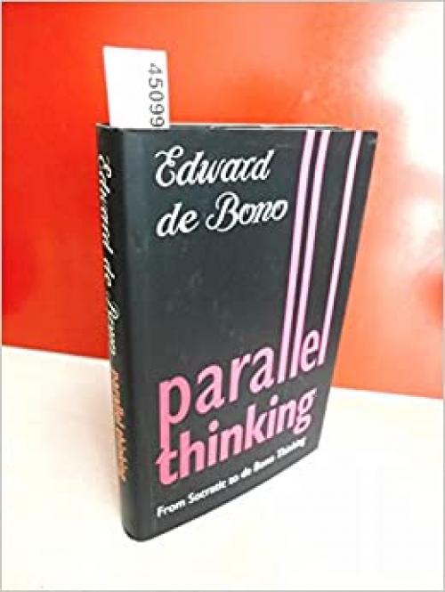  Parallel Thinking: From Socratic to De Bono Thinking 