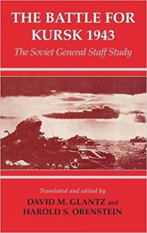  The Battle for Kursk 1943: The Soviet General Staff Study 