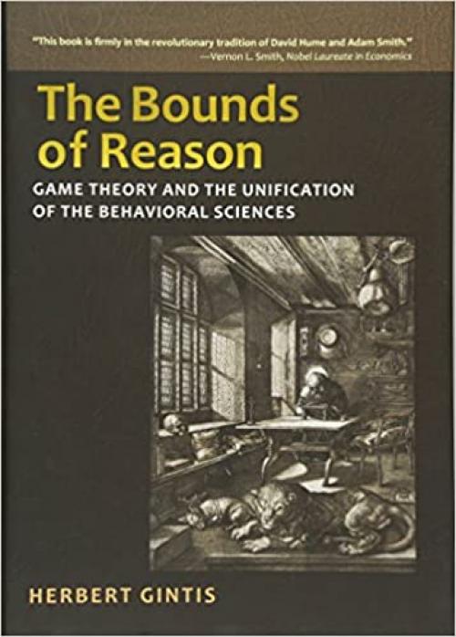  The Bounds of Reason: Game Theory and the Unification of the Behavioral Sciences 