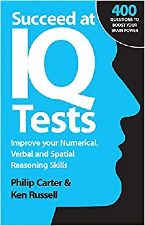  Succeed at IQ Tests: Improve Your Numerical, Verbal and Spatial Reasoning Skills 