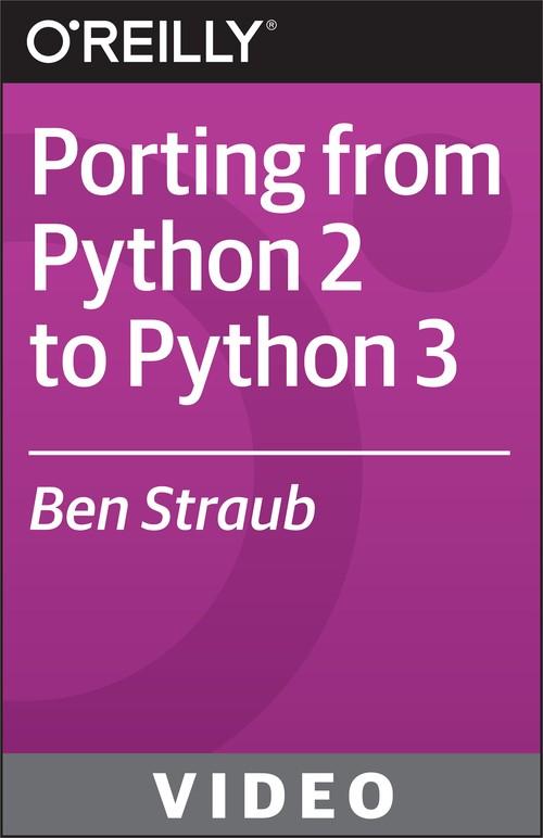 Oreilly - Porting from Python 2 to Python 3 - 9781771374514