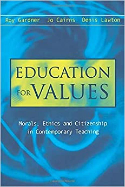  Education for Values: Morals, Ethics and Citizenship in Contemporary Teaching 