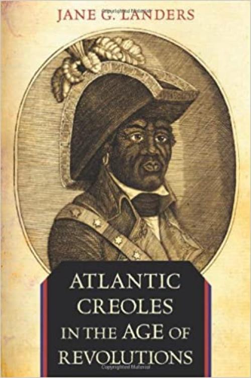  Atlantic Creoles in the Age of Revolutions 