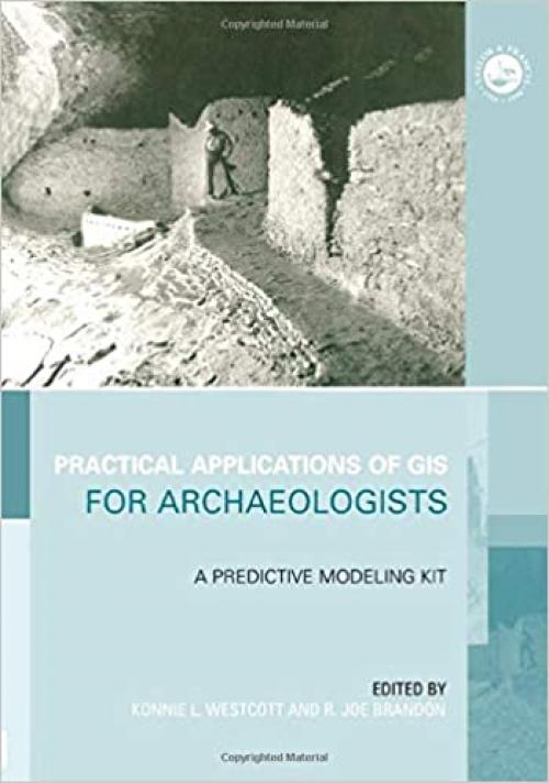  Practical Applications of GIS for Archaeologists (Gis Data Series) 