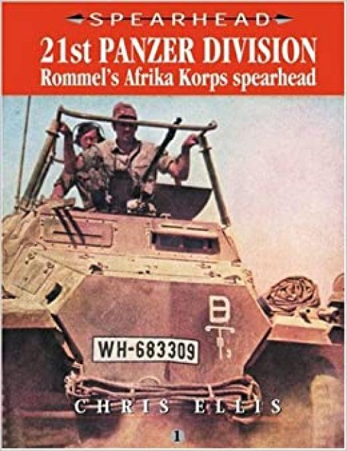  21st Panzer Division: Rommel's Africa Korps Spearhead (Spearhead Series) 