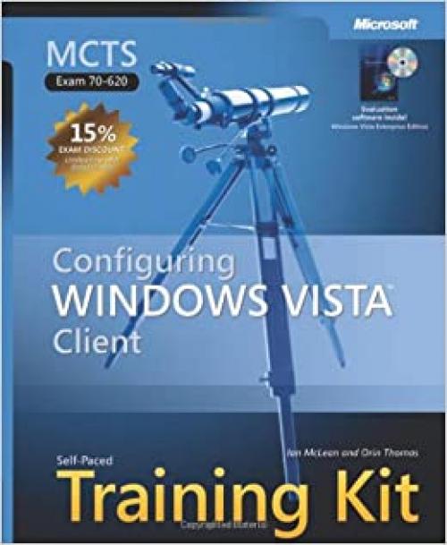  MCTS Self-Paced Training Kit (Exam 70-620): Configuring Windows Vista(TM) Client 