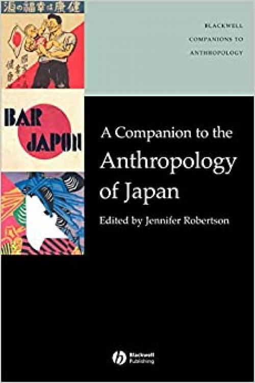  A Companion to the Anthropology of Japan (Wiley Blackwell Companions to Anthropology) 