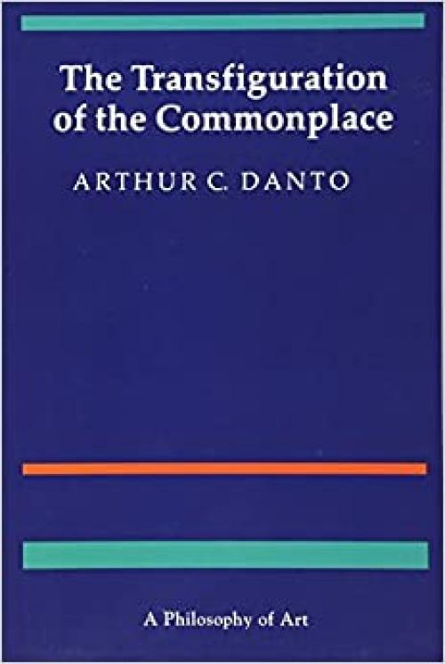  The Transfiguration of the Commonplace: A Philosophy of Art 