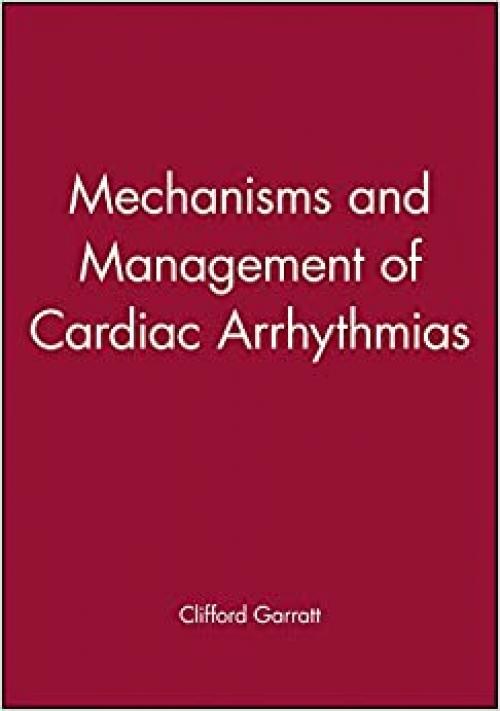  Mechanisms and Management of Cardiac Arrhythmias 