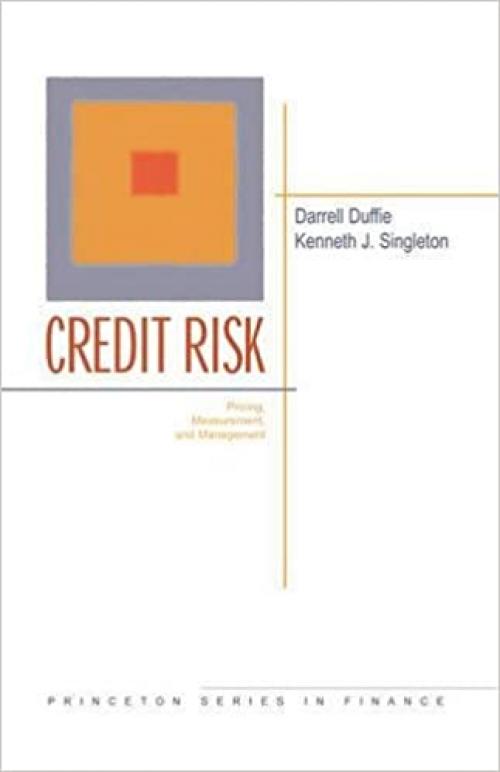  Credit Risk: Pricing, Measurement, and Management (Princeton Series in Finance) 