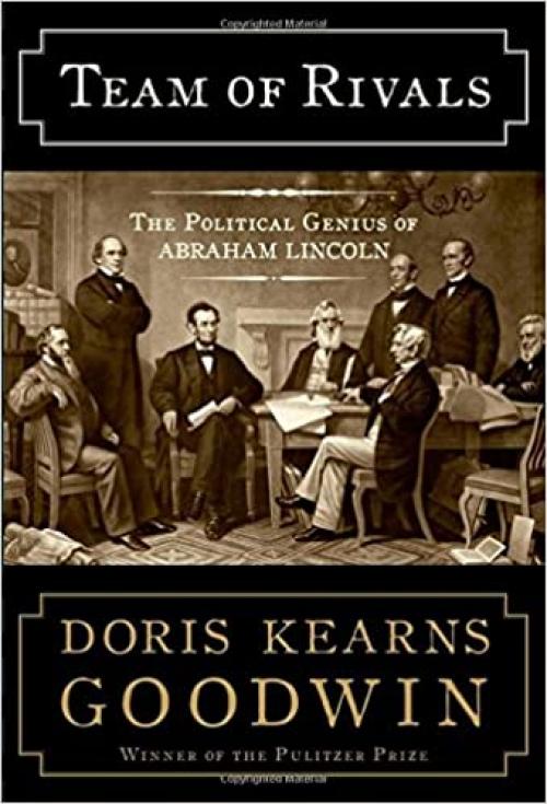  Team of Rivals: The Political Genius of Abraham Lincoln 