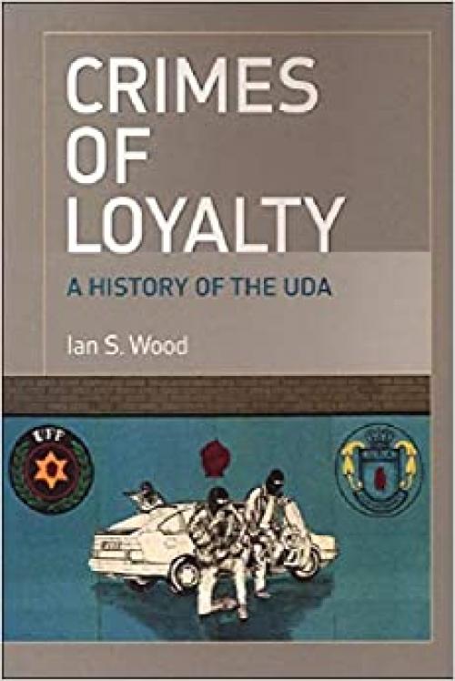  Crimes of Loyalty: A History of the UDA 