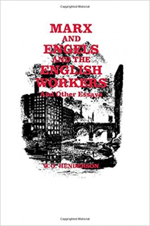  Marx and Engels and the English Workers: And Other Essays 