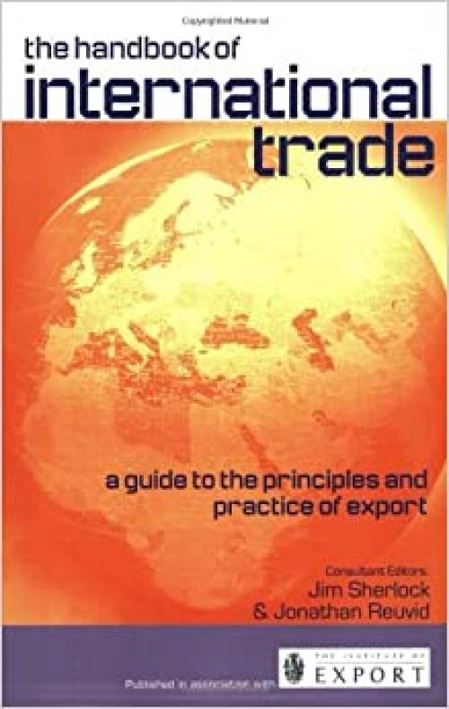  The Handbook of International Trade: A Guide to the Principles and Practice of Export 