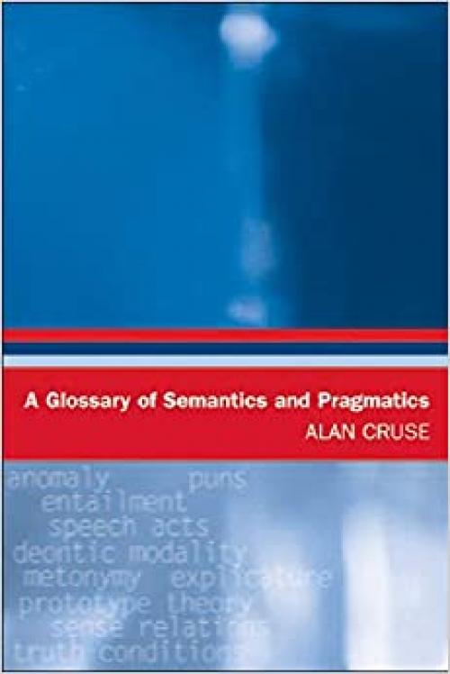  A Glossary of Semantics and Pragmatics (Glossaries in Linguistics) 