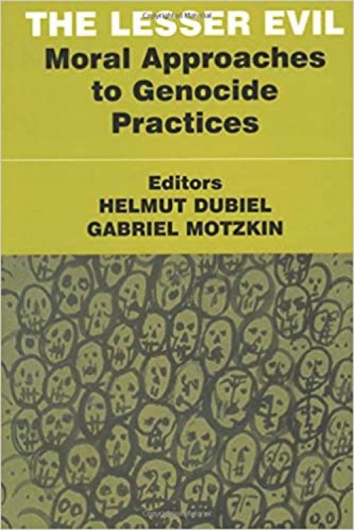  The Lesser Evil: Moral Approaches to Genocide Practices (Totalitarianism Movements and Political Religions) 