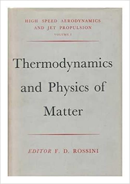  Thermodynamics and Physics of Matter Volume 1: High Speed Aerodynamics and Jet Propulsion 