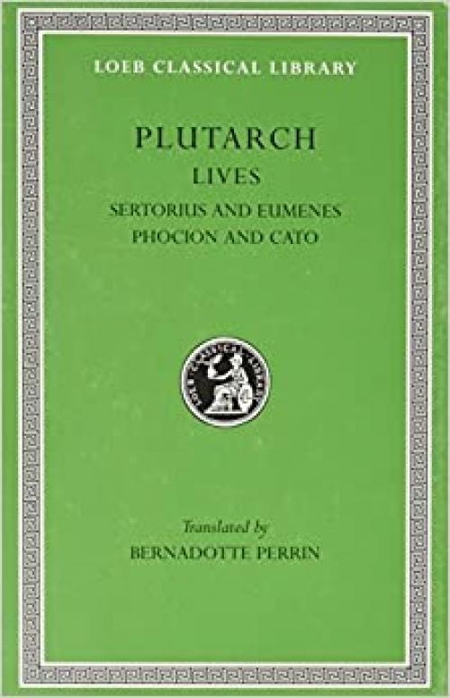  Plutarch Lives, VIII, Sertorius and Eumenes. Phocion and Cato the Younger (Loeb Classical Library®) (Volume VIII) 