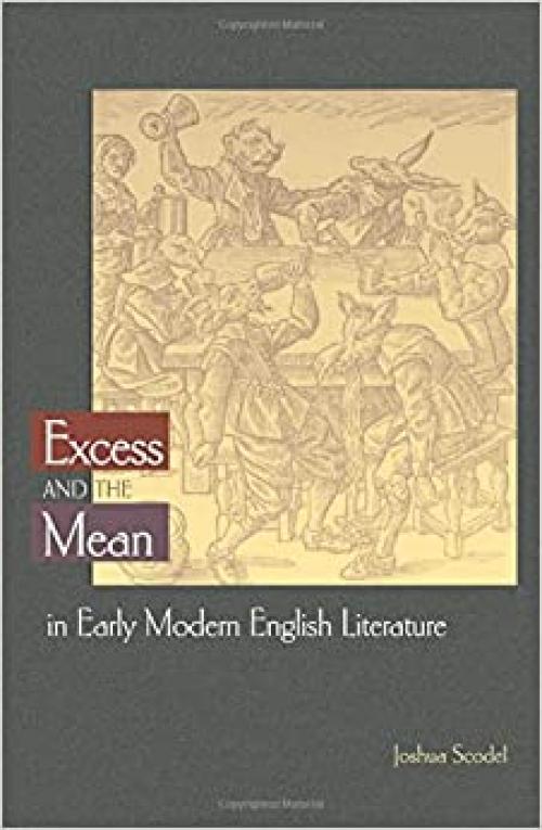  Excess and the Mean in Early Modern English Literature (Literature in History) 