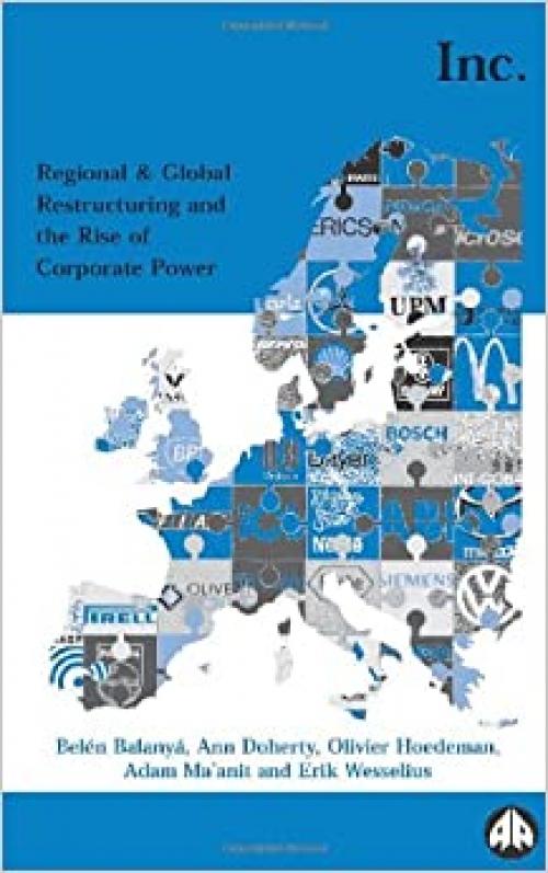  Europe Inc.: Regional and Global Restructuring and the Rise of Corporate Power 