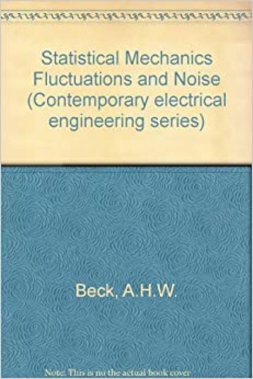  Statistical mechanics, fluctuations and noise (Contemporary electrical engineering) 