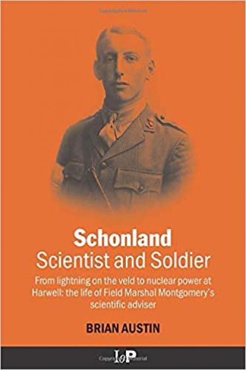  Schonland: Scientist and Soldier: From lightning on the veld to nuclear power at Harwell: the life of Field Marshal Montgomery's scientific adviser 