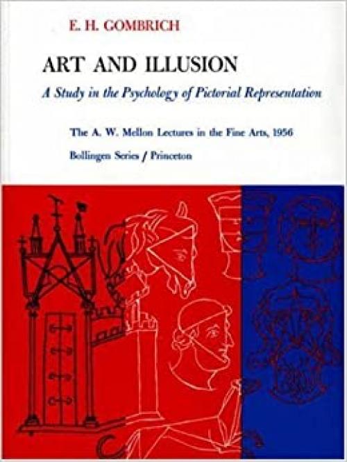  Art and Illusion: A Study in the Psychology of Pictorial Representation (The A. W. Mellon Lectures in the Fine Arts) 