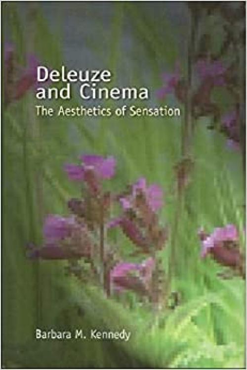  Deleuze and Cinema: The Aesthetics of Sensation (Deleuze Connections) 