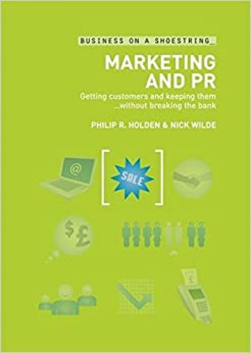  Marketing and PR: Getting customers and keeping them...without breaking the bank (Business on a Shoestring) 