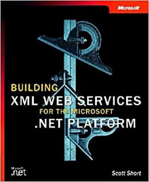  Building XML Web Services for the Microsoft .Net Platform 