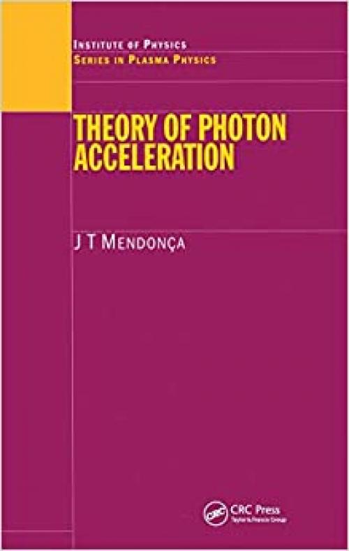  Theory of Photon Acceleration (Series in Plasma Physics) 