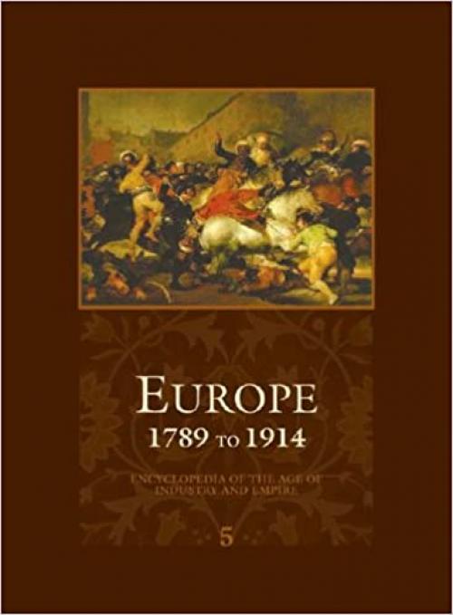  Europe - 1789 to 1914 - Encyclopedia of the Age of Industry and Empire (Europe) ( 5 VOL SET ) 