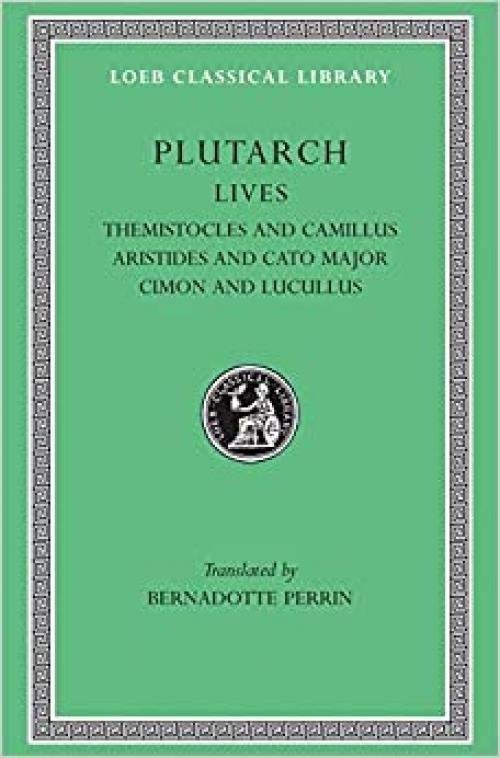  Plutarch Lives, II: Themistocles and Camillus. Aristides and Cato Major. Cimon and Lucullus (Loeb Classical Library®) (Volume II) 