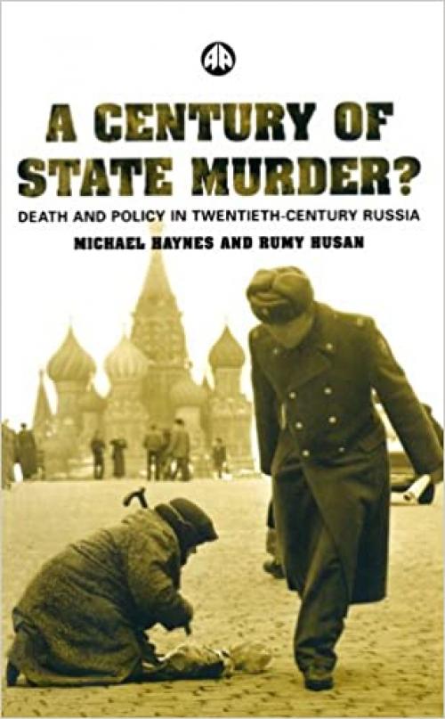  A Century of State Murder?: Death and Policy in Twentieth Century Russia 