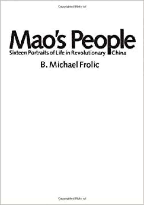  Mao's People: Sixteen Portraits of Life in Revolutionary China 