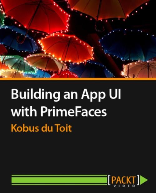 Oreilly - Building an App UI with PrimeFaces - 9781783284290