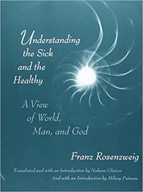  Understanding the Sick and the Healthy: A View of World, Man, and God, With a New Introduction by Hilary Putnam 