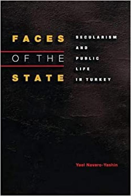  Faces of the State: Secularism and Public Life in Turkey 