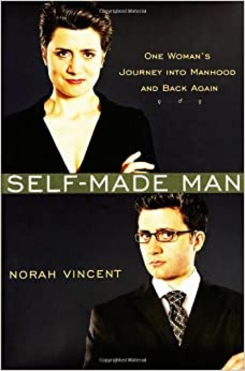  Self-Made Man: One Woman's Journey into Manhood and Back Again 