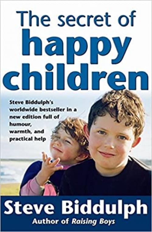  The Secret of Happy Children: Steve Biddulph's Best-selling Parents' Guide 