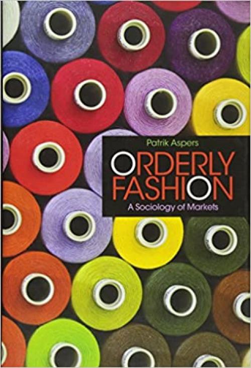  Orderly Fashion: A Sociology of Markets 